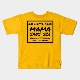 Mama Says So! Kids T-Shirt